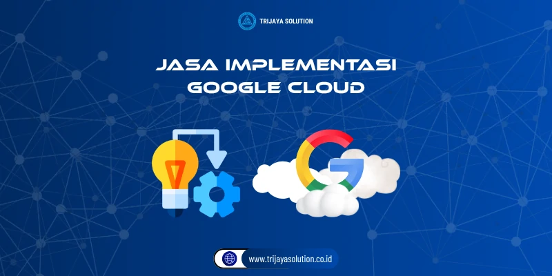 Jasa Implementasi Google Cloud