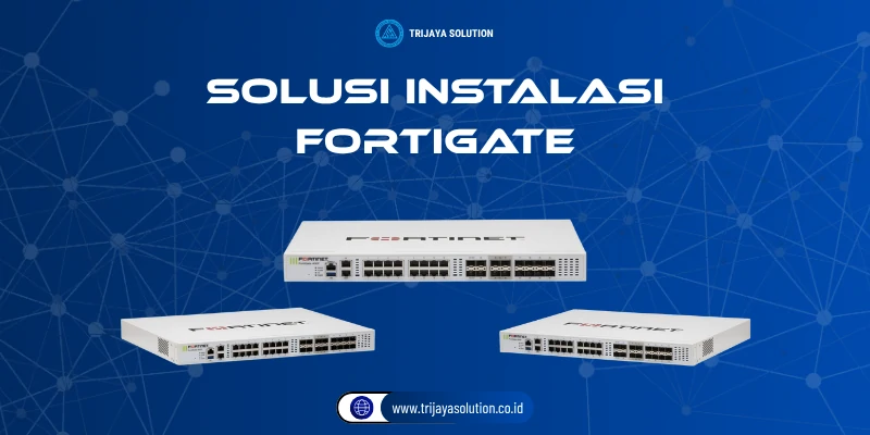 Solusi Instalasi Fortigate