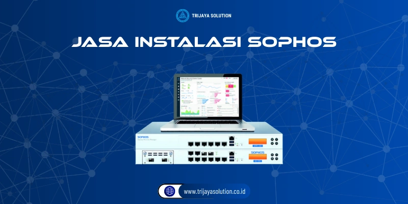 Jasa Instalasi Sophos