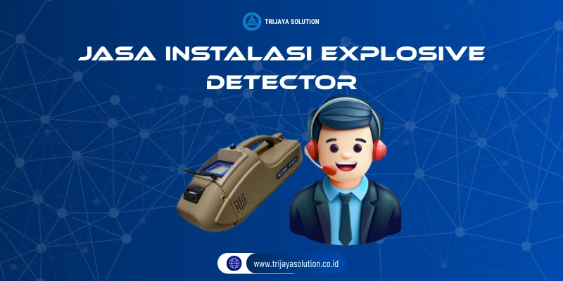 Jasa Instalasi Explosive Detector