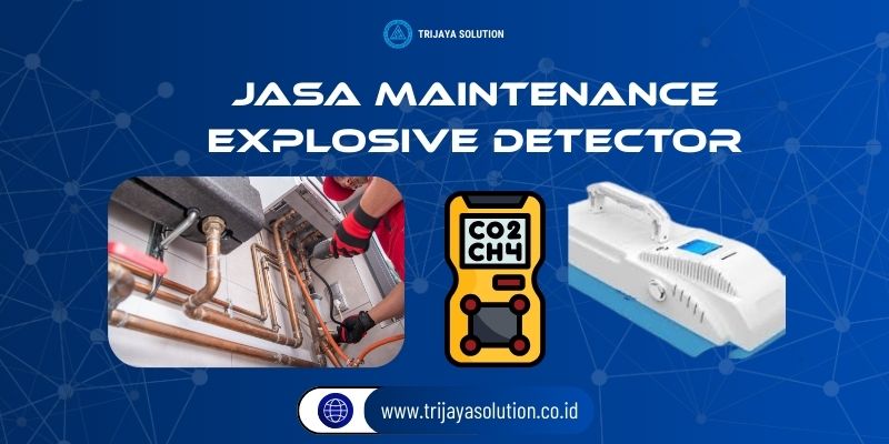 Jasa Maintenance Explosive Detector