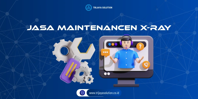 Jasa Maintenance X-ray