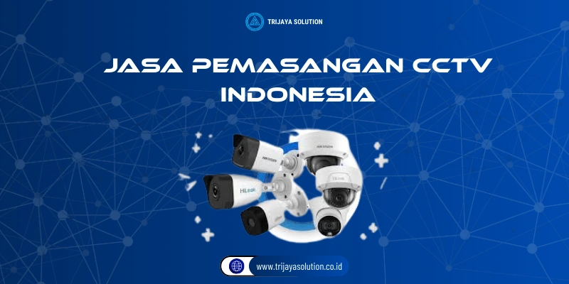 Jasa Pemasangan CCTV Indonesia