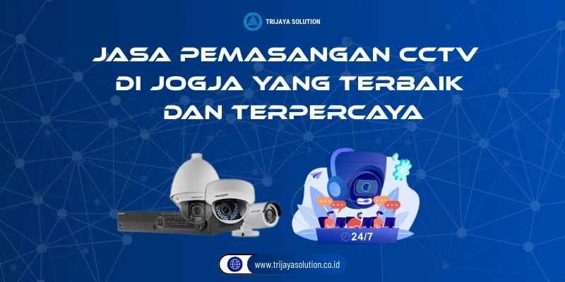 Jasa Pemasangan CCTV di Jogja yang Terbaik dan Terpercaya