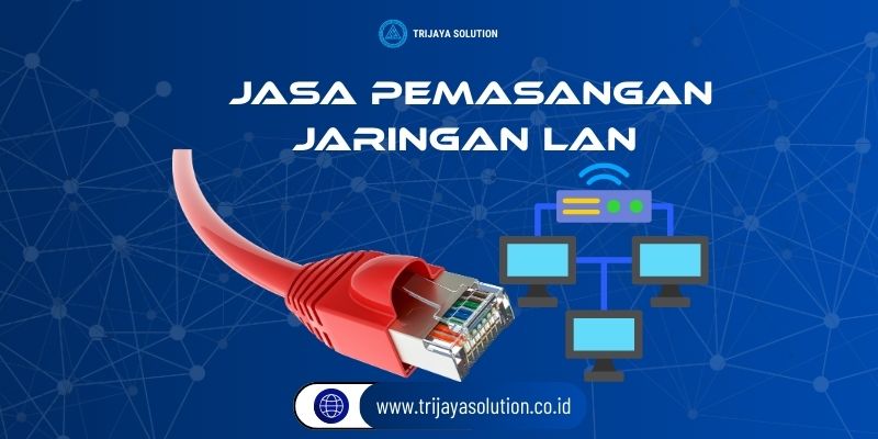 Jasa Pemasangan Jaringan LAN Profesional
