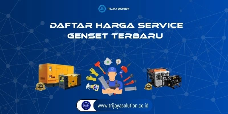 Daftar Harga Service Genset Terbaru Trijaya Solution