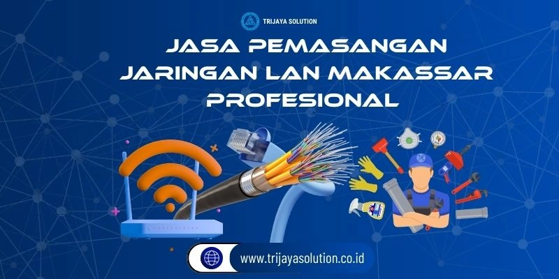 Jasa Pemasangan Jaringan LAN Makassar Profesional