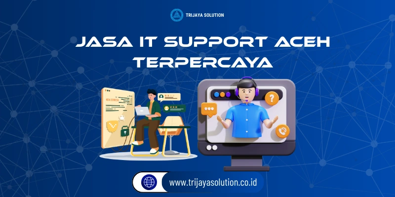 Jasa IT Support Aceh Terpercaya