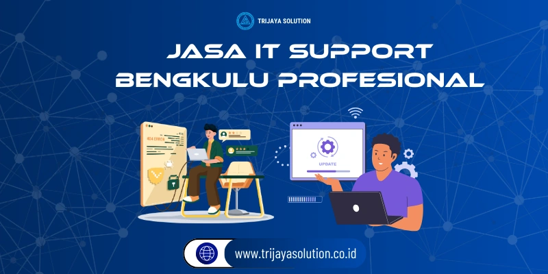 Jasa IT Support Bengkulu Profesional