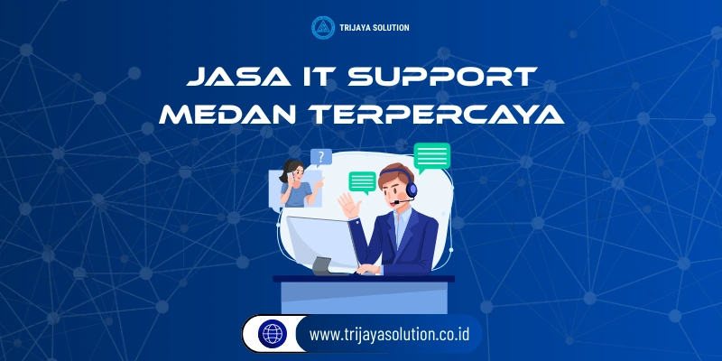 Jasa IT Support Medan Terpercaya