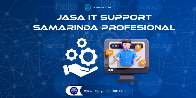 Jasa IT Support Samarinda Profesional