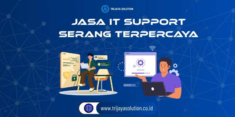 Jasa IT Support Serang Terpercaya