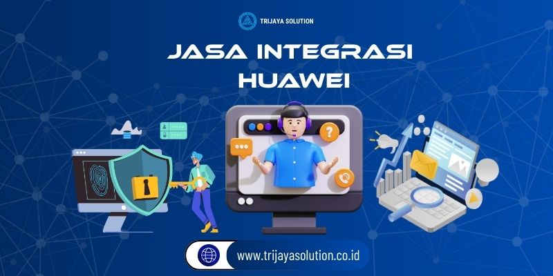 Jasa Integrasi Huawei Profesional