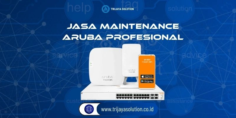 Jasa Maintenance Aruba Profesional Trijaya Solution