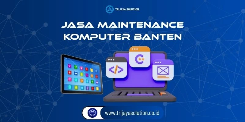 Jasa Maintenance Komputer Banten Profesional Terpercaya