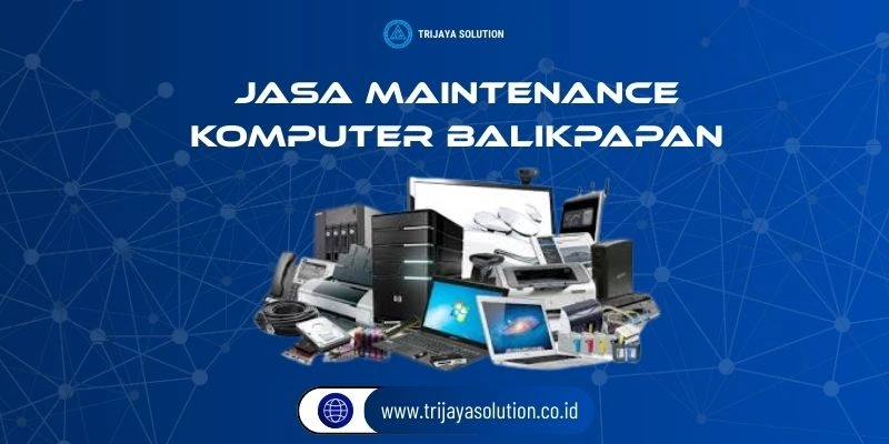 Jasa Maintenance Komputer Balikpapan Profesional Terpercaya