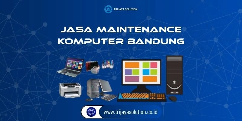 Jasa Maintenance Komputer Bandung Profesional Terpercaya