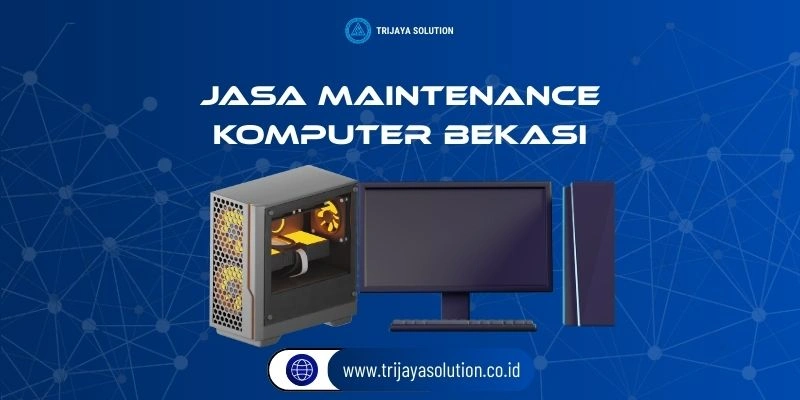 Jasa Maintenance Komputer Bekasi Profesional Terpercaya