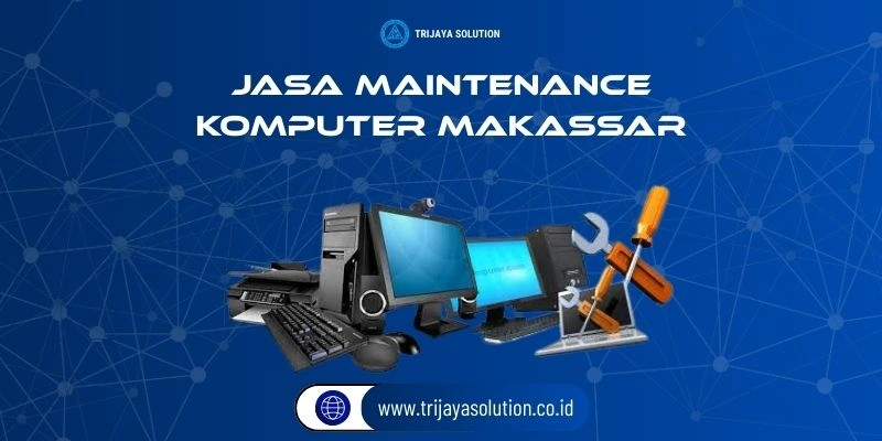 Jasa Maintenance Komputer Makassar Profesional