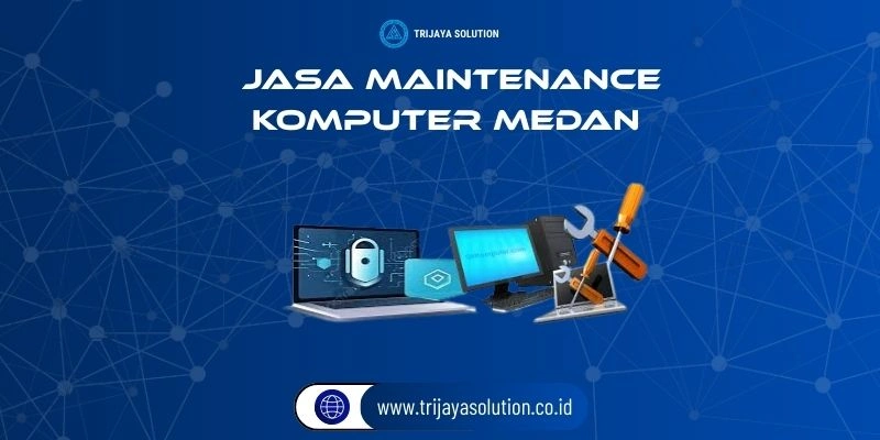 Jasa Maintenance Komputer Medan Profesional