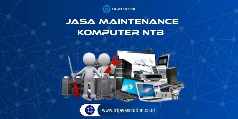 Jasa Maintenance Komputer NTB Profesional Terpercaya
