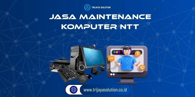 Jasa Maintenance Komputer NTT Profesional Terpercaya