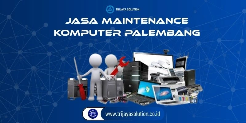 Jasa Maintenance Komputer Palembang Profesional Terpercaya