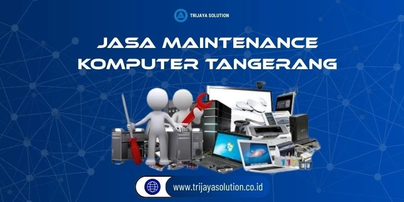 Jasa Maintenance Komputer Tangerang Profesional Terpercaya