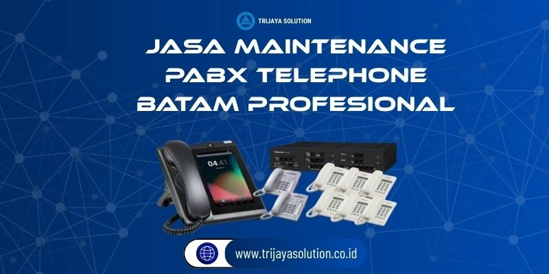 Jasa Maintenance PABX Telephone Batam Profesional