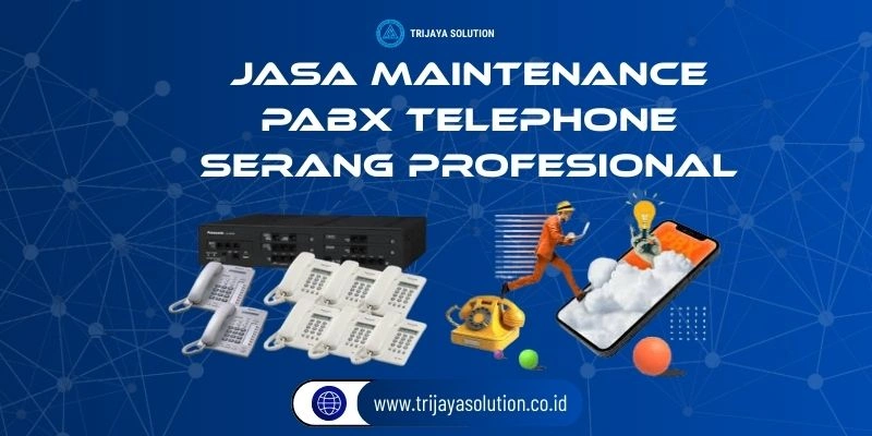 Jasa Maintenance PABX Telephone Serang Profesional