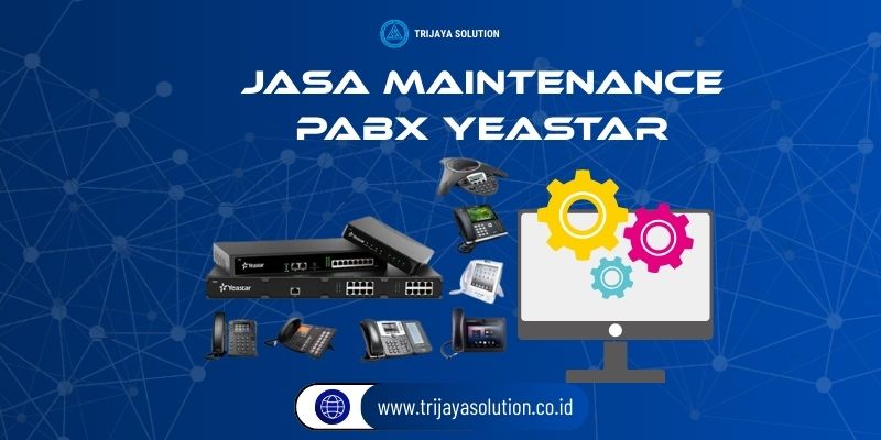 Jasa Maintenance PABX Yeastar Profesional
