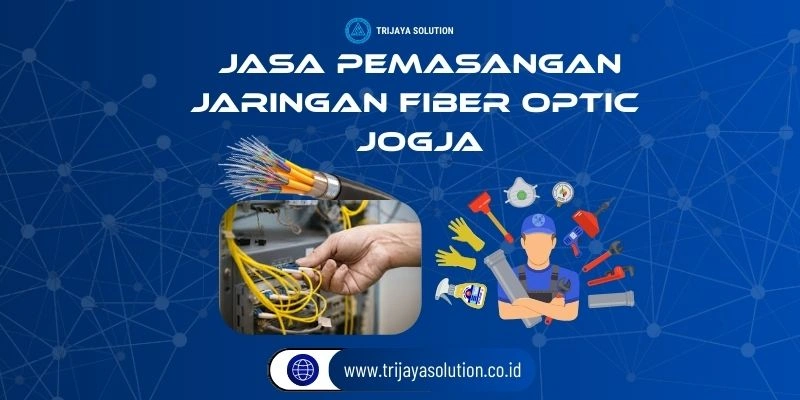 Jasa Pemasangan Jaringan Fiber Optik Jogja