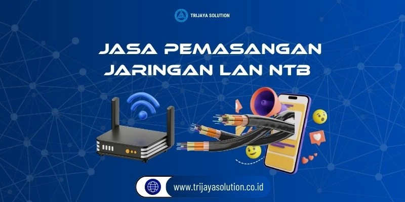 Jasa Pemasangan Jaringan LAN NTB Profesional dan Terpercaya