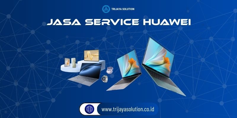 Jasa Service Huawei Profesional