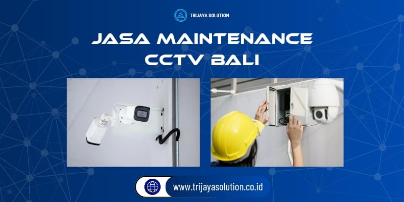 Jasa Maintenance CCTV Bali