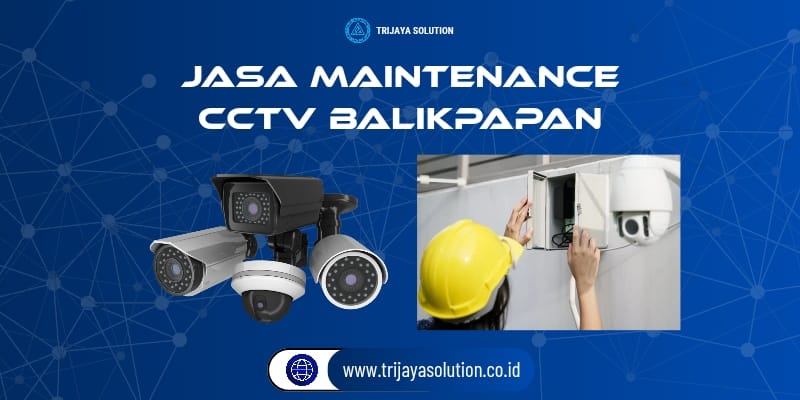 Jasa Maintenance CCTV Balikpapan
