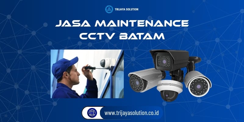 Jasa Maintenance CCTV Batam