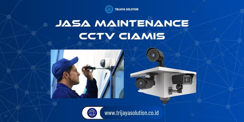 Jasa Maintenance CCTV Ciamis