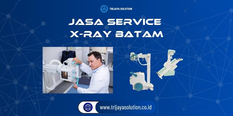 Jasa Service X-Ray Batam