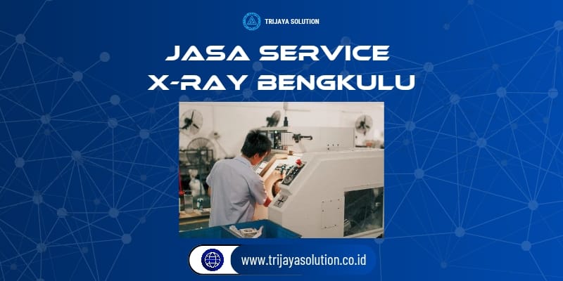 Jasa Service X-Ray Bengkulu