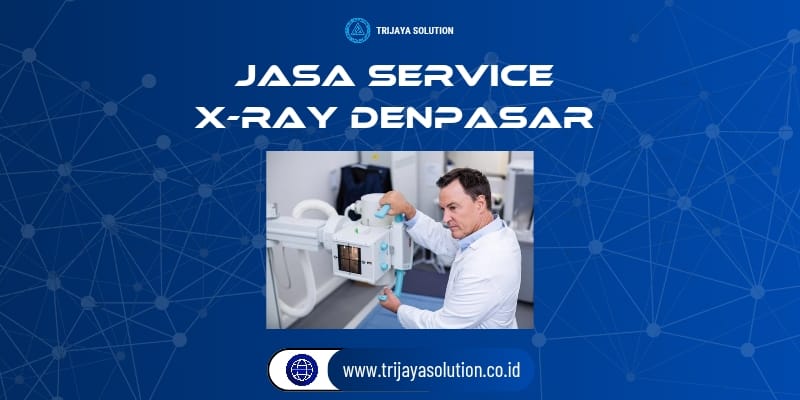 Jasa Service X-Ray Denpasar