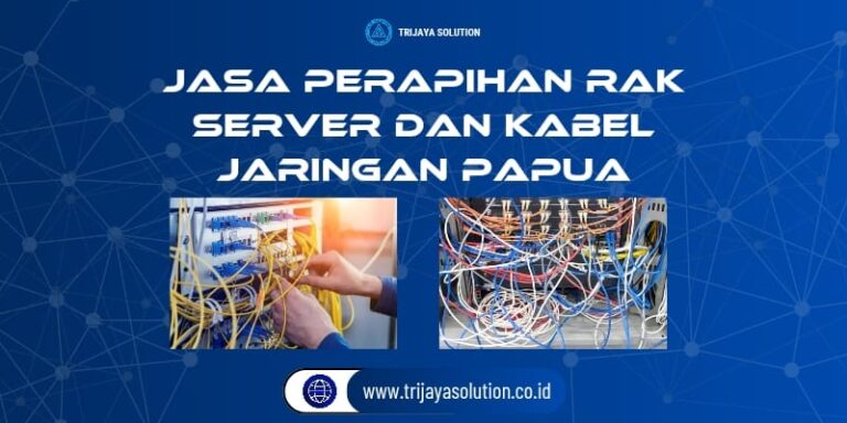 Jasa Perapihan Rak Server dan Kabel Jaringan Papua