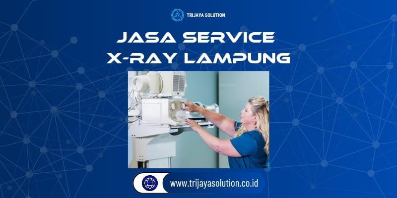 Jasa Service X-Ray Lampung