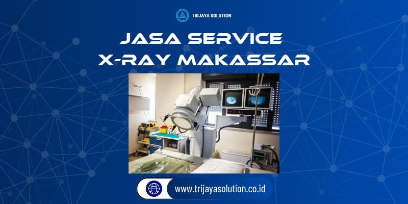 Jasa Service X-Ray Makasar