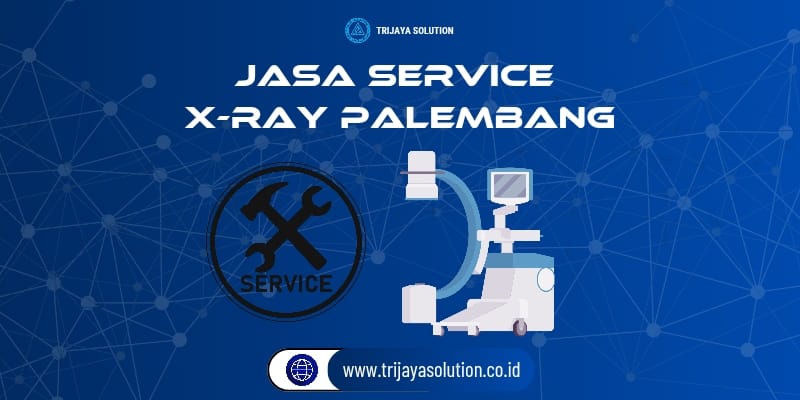 Jasa Service X-Ray Palembang