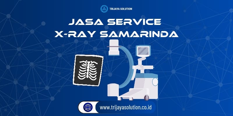 Jasa Service X-Ray Samarinda