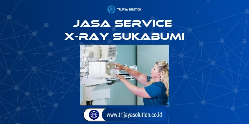 Jasa Service X-Ray Sukabumi